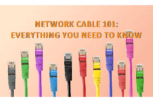 Network Patch Cable 101: Everything You Need to Know